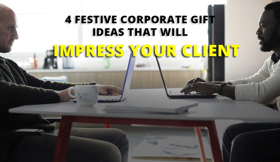 4 Festive Corporate Gift Ideas that will Impress Your Client