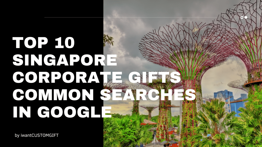 Top 10 Singapore Corporate Gifts